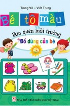 Bé tô màu và làm quen môi trường - Đồ dùng của bé