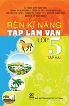 Rèn kĩ năng Tập làm văn lớp 5 - Tập hai 