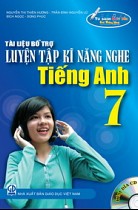 Tài liệu bổ trợ luyện tập kĩ năng nghe Tiếng Anh 7 (kèm đĩa CD)