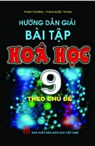 Hướng dẫn giải bài tập Hoá học 9 theo chủ đề