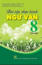 Bài tập thực hành Ngữ văn 8 - Tập 1