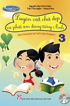 Luyện viết chữ đẹp và phát âm đúng tiếng Anh (Sách dùng kèm bộ Let's learn English, kèm đĩa CD) tập 3