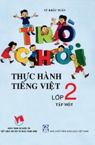 Trò chơi thực hành Tiếng Việt lớp 2 - Tập một