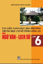 Tài liệu giáo dục địa phương THCS tỉnh Long An - môn Ngữ văn - Lịch sử lớp 6