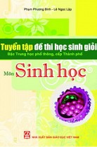 Tuyển tập đề thi học sinh giỏi bậc trung học phổ thông cấp thành phố môn Sinh học