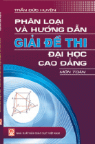 Phân loại và hướng dẫn giải đề thi đại học, cao đẳng - Môn Toán