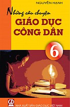 Những câu chuyện Giáo dục công dân 6