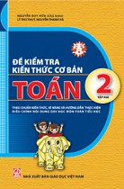 Đề kiểm tra kiến thức cơ bản - Toán 2, tập 2 (Theo chuẩn kiến thức, kĩ năng và Hướng dẫn thực hiện điều chỉnh nội dung dạy học môn Toán tiểu học) 