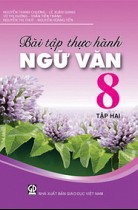 Bài tập thực hành Ngữ văn 8 - Tập 2