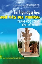 Tài liệu dạy học Ngữ văn địa phương trung học cơ sở tỉnh Bến Tre 