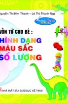 Vốn từ cho bé - Hình dạng - Màu sắc - Số lượng (Tủ sách biết nói dùng kèm với bút thông minh)