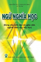 Ngữ nghĩa học (Dùng cho sinh viên, giáo viên ngành Giáo dục Tiểu học)