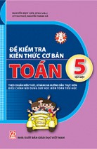 Đề kiểm tra kiến thức cơ bản - Toán 5, tập 1 (Theo chuẩn kiến thức, kĩ năng và Hướng dẫn thực hiện điều chỉnh nội dung dạy học môn Toán tiểu học) 