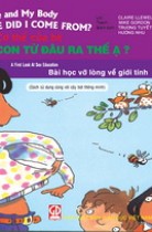 Cơ thể của bé : Con từ đâu ra thế ạ ?  - Bài học vỡ lòng về giới tính (song ngữ Anh - Việt) 