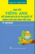 Học tốt tiếng Anh để tham gia các kì thi quốc tế dành cho học sinh tiểu học Movers  (Sách sử dụng cùng với cây bút thông minh của E-Z talk)