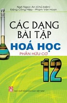 Các dạng bài tập Hoá học 12 - Phần Hữu cơ - Bài tập tự luận - Trắc nghiệm