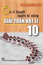 Ôn lí thuyết - Luyện kĩ năng giải toán Vật lí 10