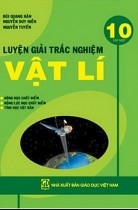 Luyện giải trắc nghiệm Vật lí 10 - Tập 1 : Động lực học chất điểm - Tĩnh học vật rắn