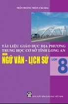 Tài liệu giáo dục địa phương THCS tỉnh Long An - môn Ngữ văn - Lịch sử lớp 8