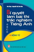 Bí quyết làm bài thi trắc nghiệm tiếng Anh : Động từ