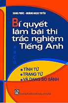 Bí quyết làm bài thi trắc nghiệm Tiếng Anh : Tính từ, trạng từ, dạng so sánh