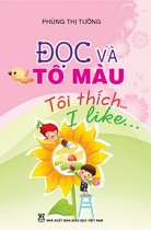 Đọc và tô màu : Tôi thích... - I like... (song ngữ Việt - Anh)