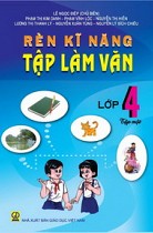 Rèn kĩ năng Tập làm văn lớp 4 - Tập một