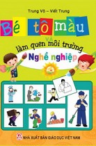 Bé tô màu và làm quen môi trường - Nghề nghiệp