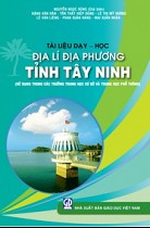 Tài liệu dạy – học Địa lí địa phương tỉnh Tây Ninh (sử dụng trong các trường Trung học cơ sở và Trung học phổ thông) 