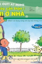 Bé hãy cẩn thận - Khi ở nhà (song ngữ Anh - Việt) 