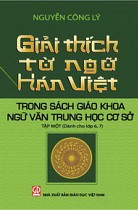 Giải thích từ ngữ Hán Việt trong sách giáo khoa Ngữ văn THCS - Tập một (dành cho lớp 6, 7)