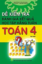 Đề kiểm tra đánh giá kết quả học tập hằng tuần Toán 4 – Tập 1