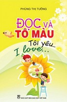 Đọc và tô màu : Tôi yêu... - I love... (song ngữ Việt - Anh)