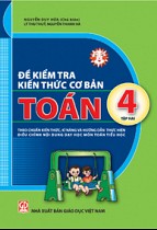 Đề kiểm tra kiến thức cơ bản - Toán 4, tập 2 (Theo chuẩn kiến thức, kĩ năng và Hướng dẫn thực hiện điều chỉnh nội dung dạy học môn Toán tiểu học) 