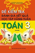 Đề kiểm tra đánh giá kết quả học tập hằng tuần Toán 3 – Tập 1