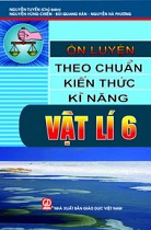 Ôn luyện theo chuẩn kiến thức, kĩ năng Vật lí 6 