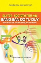 Dạy tốt - Học tốt ở Tiểu học bằng bản đồ tư duy (Dùng cho giáo viên, sinh viên sư phạm, học sinh Tiểu học)