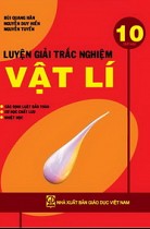 Luyện giải trắc nghiệm Vật lí 10 - Tập 2 : Các định luật bảo toàn - Cơ học chất lưu - Nhiệt học