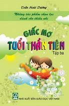 Giấc mơ tuổi thần tiên - Tập ba (những tác phẩm chọn lọc dành cho thiếu nhi)