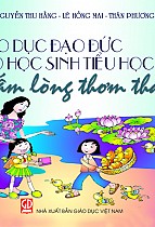 Giáo dục đạo đức cho học sinh Tiểu học : Tấm lòng thơm thảo