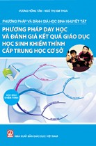 Phương pháp và đánh giá học sinh khuyết tật : Phương pháp dạy học và đánh giá kết quả giáo dục học sinh khiếm thính cấp trung học cơ sở