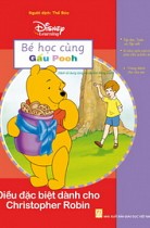 Bé học cùng Gấu Pooh: Điều đặc biệt dành cho Christopher Robin (Sách dùng kèm cây bút thông minh) 