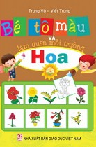 Bé tô màu và làm quen môi trường - Hoa