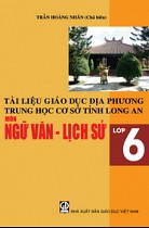 Tài liệu giáo dục địa phương THCS tỉnh Long An - môn Ngữ văn - Lịch sử lớp 6