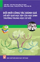 Đổi mới công tác đánh giá (về kết quả học tập của học sinh trường trung học cơ sở) 