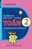 Đề kiểm tra kiến thức cơ bản - Toán 2, tập 1 (Theo chuẩn kiến thức, kĩ năng và Hướng dẫn thực hiện điều chỉnh nội dung dạy học môn Toán tiểu học) 