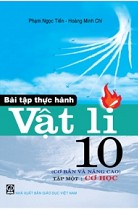 Bài tập thực hành Vật lí 10 (cơ bản và nâng cao), Tập 1 - Cơ học