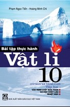 Bài tập thực hành Vật lí 10 (cơ bản và nâng cao), Tập 2 - Các định luật bảo toàn, Cơ học chất lưu, Nhiệt học