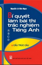 Bí quyết làm bài thi trắc nghiệm tiếng Anh : Các vấn đề về câu và cấu trúc câu