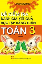 Đề kiểm tra đánh giá kết quả học tập hằng tuần Toán 3 – Tập 2